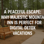 A Peaceful Escape: Why Majestic Mountain Inn Is Perfect for Digital Detox Vacations