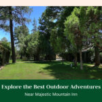 Explore the Best Outdoor Adventures Near Majestic Mountain Inn