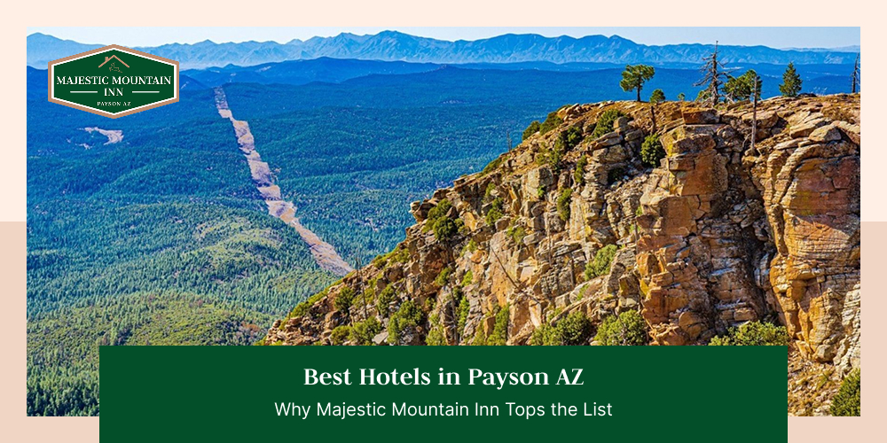 Best Hotels in Payson AZ: Why Majestic Mountain Inn Tops the List