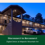 Disconnect to Reconnect: Digital Detox at Majestic Mountain Inn