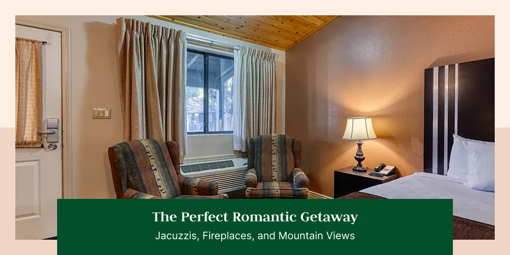 The Perfect Romantic Getaway: Jacuzzis, Fireplaces, and Mountain Views