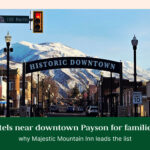 Top Hotels Near Downtown Payson for Families — And Why Majestic Mountain Inn Leads the List