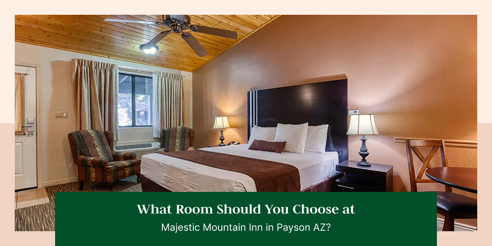 Majestic Mountain Inn Payson AZ room guide jacuzzi fireplace suite two story apartment pet friendly affordable hotel