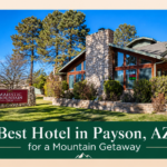 best hotel in Payson, AZ for a mountain getaway